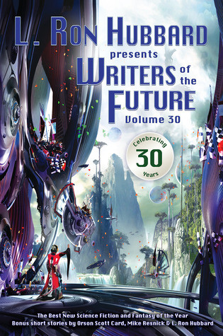 L Ron Hubbard Presents Writers Of The Future Volume 30 L Ron Hubbard Val Lindahn Robert Silverberg Orson Scott Card Hubbard