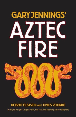 Aztec Fire Gary Jennings Robert Gleason Junius Podrug Jennings