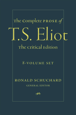 The Complete Prose Of T S Eliot The Critical Edition 8volume Set T S Eliot Eliot