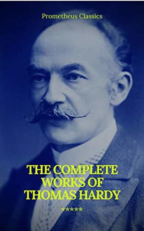 The Complete Works Of Thomas Hardy Illustrated Thomas Hardy Hardy