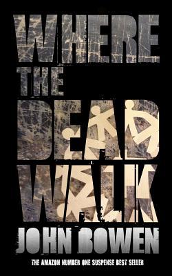 Where The Dead Walk John Bowen Reader In English John Bowen Bowen
