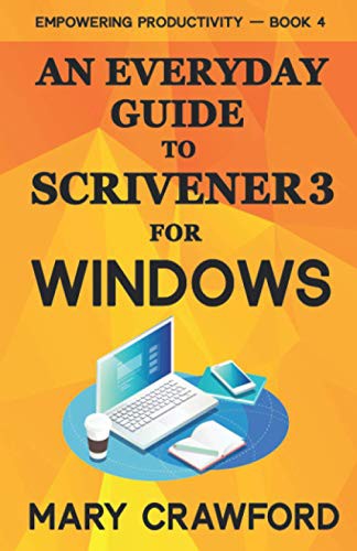 An Everyday Guide To Scrivener 3 For Windows Mary Crawford Crawford