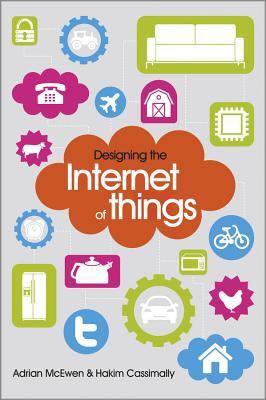 Designing The Internet Of Things Adrian Mcewen Hakim Cassimally Mcewen