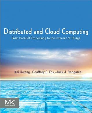 Distributed And Cloud Computing Clusters Grids Clouds And The Future Internet Kai Hwang Jack Dongarra Geoffrey C Fox Hwang