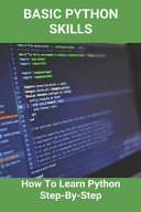 Basic Python Skills How To Learn Python Stepbystep Good Way To Learn Python Abel Proctor Proctor