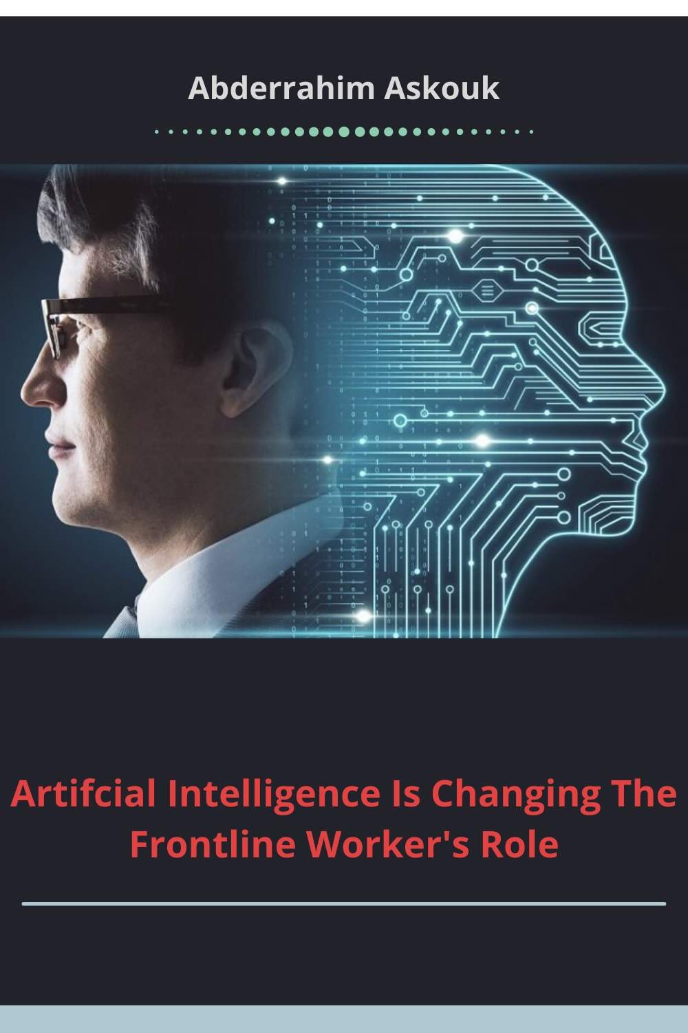 Artifcial Intelligence Is Changing The Frontline Workers Role Askouk