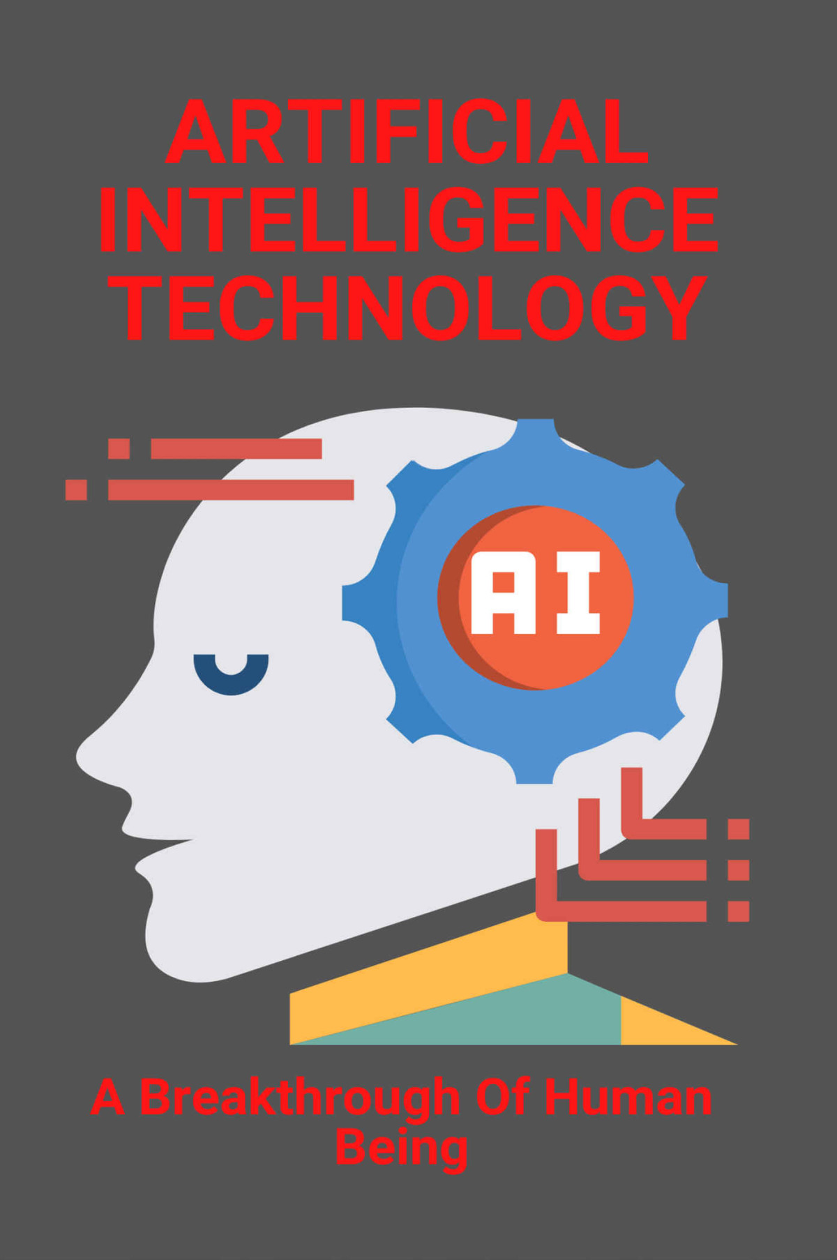 Artificial Intelligence Technology A Breakthrough Of Human Being Disadvantages Of Artificial Intelligence Laurice Grigsby
