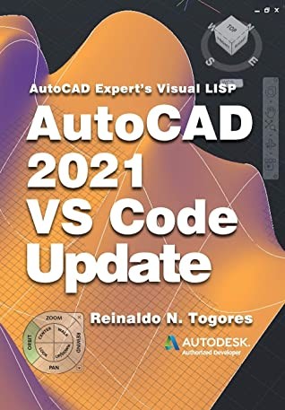 Autocad 2021 Vs Code Update For Autocad Experts Visual Lisp Autocad Experts Visual Lisp Book 5 Reinaldo N Togores