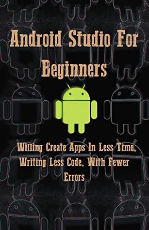 Android Studio For Beginners Willing Create Apps In Less Time Writing Less Code With Fewer Errors How Java Passes Functions Gregory Shenassa Shenassa