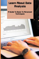 Learn About Data Analysis A Guide To Basic To Advanced Techniques Data Analytics Tutorial Python Kathi Dunklin Dunklin