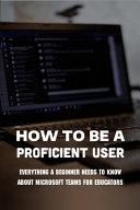 How To Be A Proficient User Everything A Beginner Needs To Know About Microsoft Teams For Educators Microsoft Teams Security Practices Jewel Borke Borke