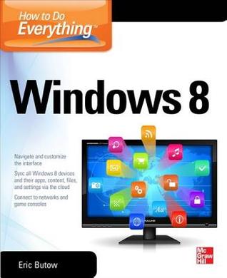 How To Do Everything Windows 8 Eric Butow Butow Eric