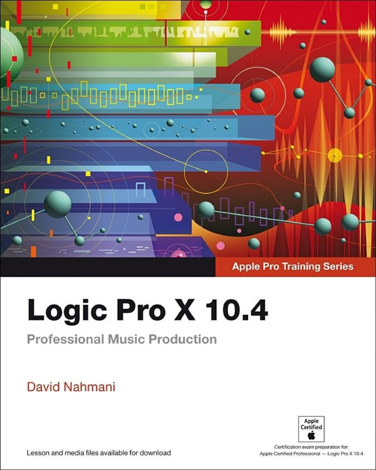 Logic Pro X 104 Apple Pro Training Series Professional Music Production David Nahmani Nahmani