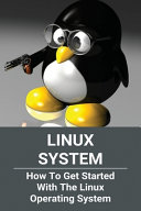 Linux System How To Get Started With The Linux Operating System Linux System Requirements Shiloh Iida Iida
