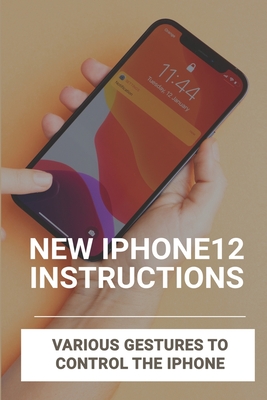 New Iphone12 Instructions Various Gestures To Control The Iphone Iphone 12 Buttons On Side Mary Belback Belback