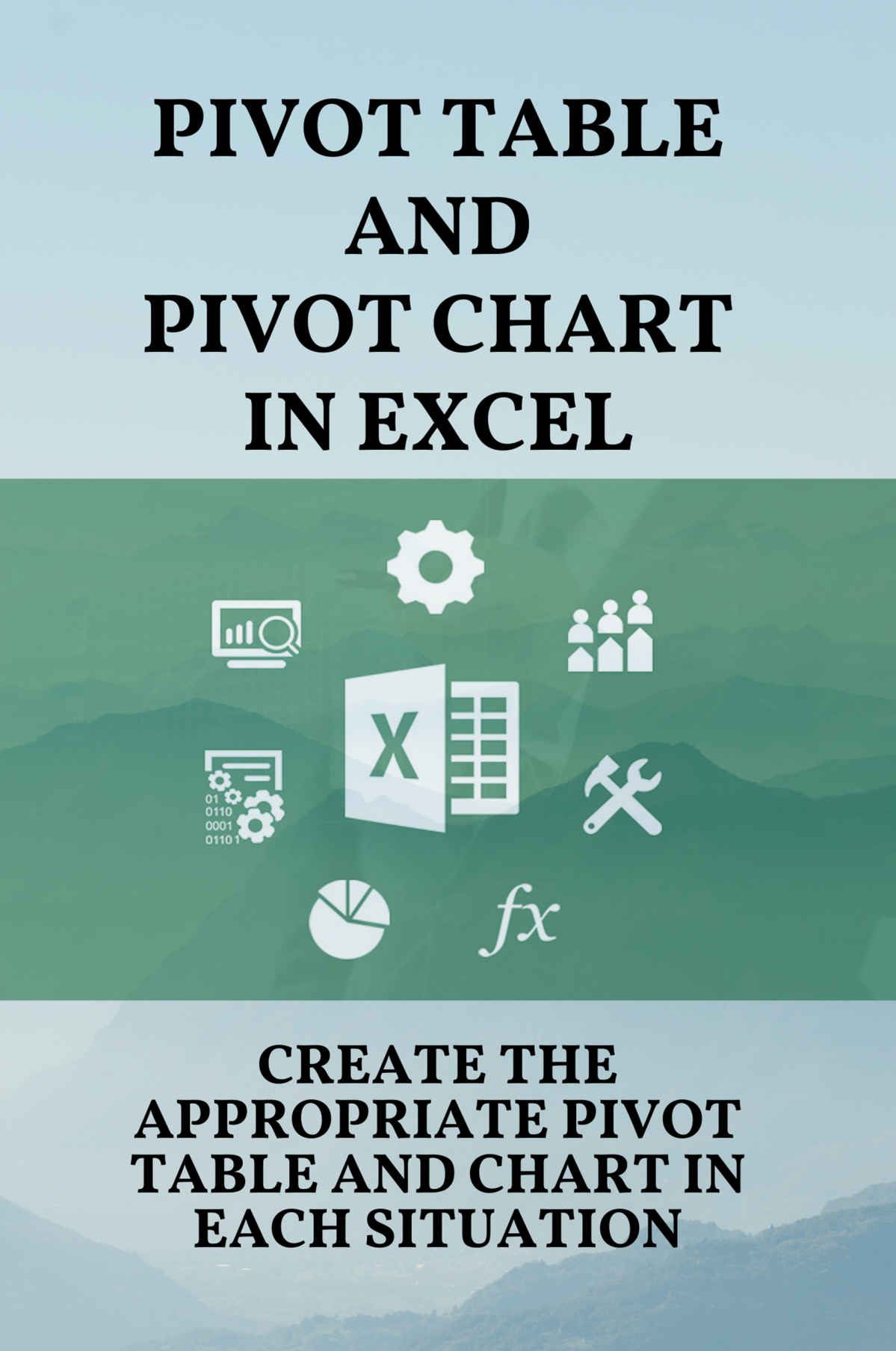 Pivot Table And Pivot Chart In Excel Create The Appropriate Pivot Table And Chart In Each Situation Slicer And Pivot Table Briede