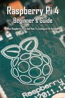 Raspberry Pi 4 Beginners Guide What Raspberry Pi Is And How To Configure Its Hardware Raspberry Pi 4 4gb Stephen Lezo Lezo