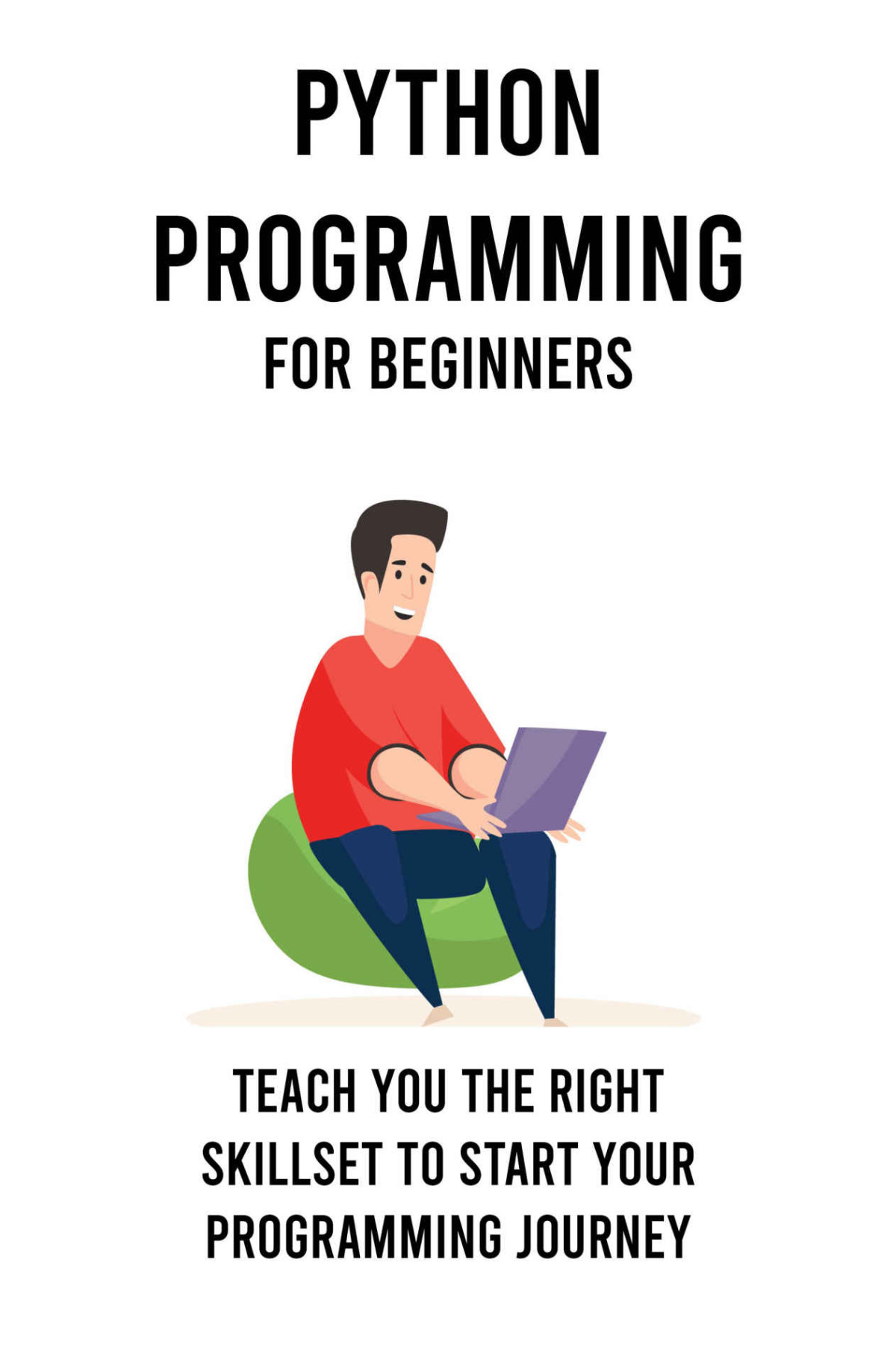 Python Programming For Beginners Teach You The Right Skillset To Start Your Programming Journey Python Programming For Absolute Beginners Urmeneta