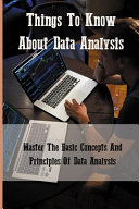 Things To Know About Data Analysis Master The Basic Concepts And Principles Of Data Analysis Big Data Analytics Tutorial Patrick Richeson Richeson