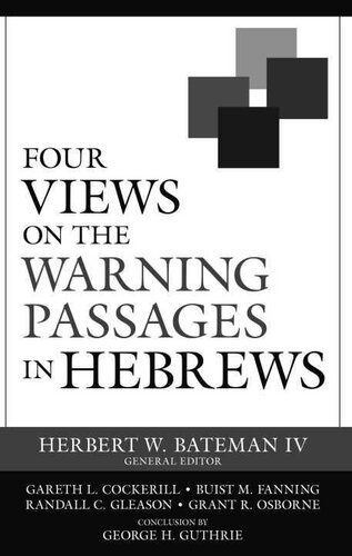 Four Views On The Warning Passages In Hebrews Herbert W Bateman