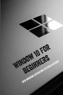 Window 10 For Beginners New Windows Operating System Features Windows 10 Guide Book Luvenia Roehm Roehm