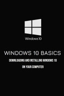 Windows 10 Basics Downloading And Installing Windows 10 On Your Computer Windows 10 Book Lean Saviano Saviano