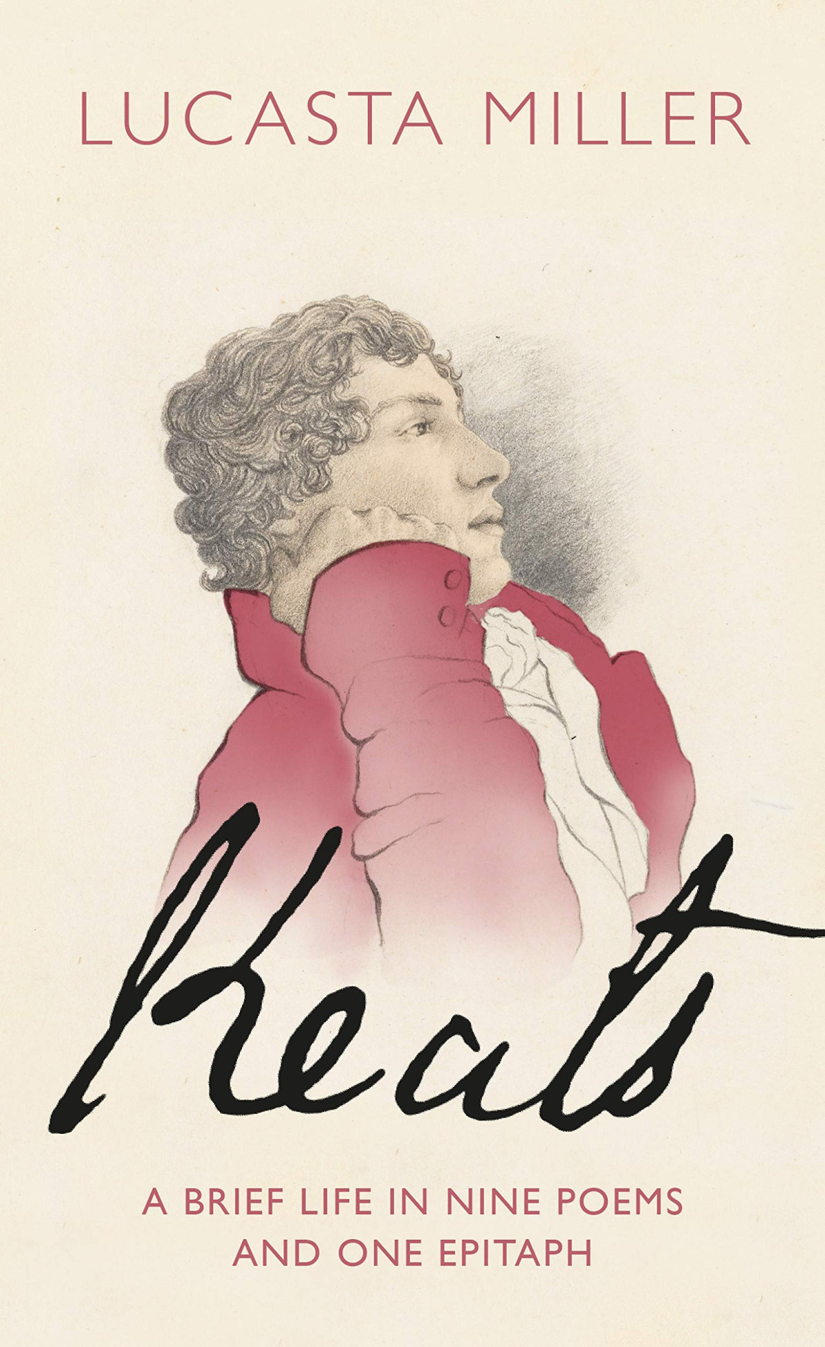 Keats A Brief Life In Nine Poems And One Epitaph Lucasta Miller