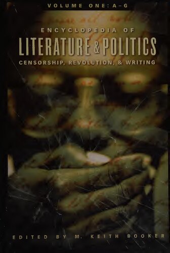 Encyclopedia Of Literature And Politics Censorship Revolution And Writing Volume 1 Ag M Keith Booker