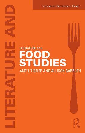 Literature And Food Studies 1st Edition Amy L Tigner Allison Carruth
