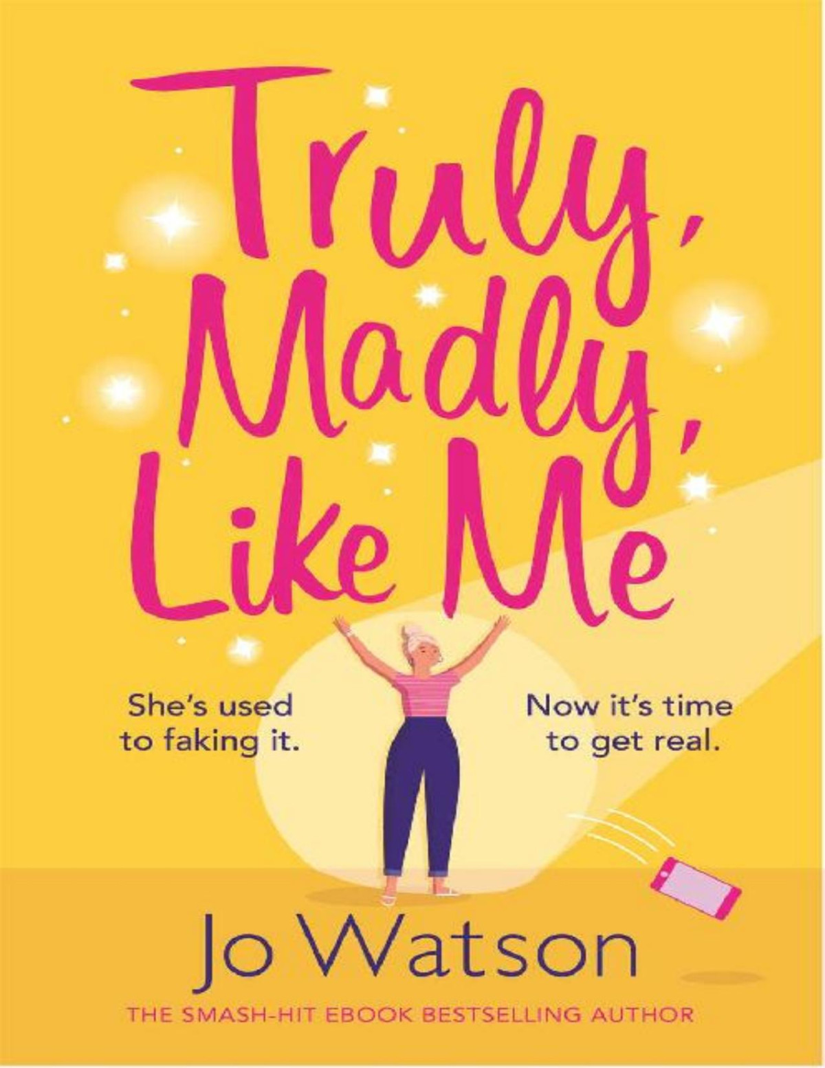 Truly Madly Like Me The Glorious And Hilarious New Romcom From The Smashhit Bestseller Jo Watson Watson