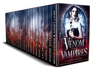 Venom Vampires A Limited Edition Paranormal Romance And Urban Fantasy Collection Casey Lane Bryan Cohen Ilana Waters Je Taylor Kory M Shrum Martina Mcatee Boone Brux Amanda Pillar Sharon Stevenson Lynn Tyler Jennifer Hilt Tom Shutt Robert D Armstrong Fleur Camacho