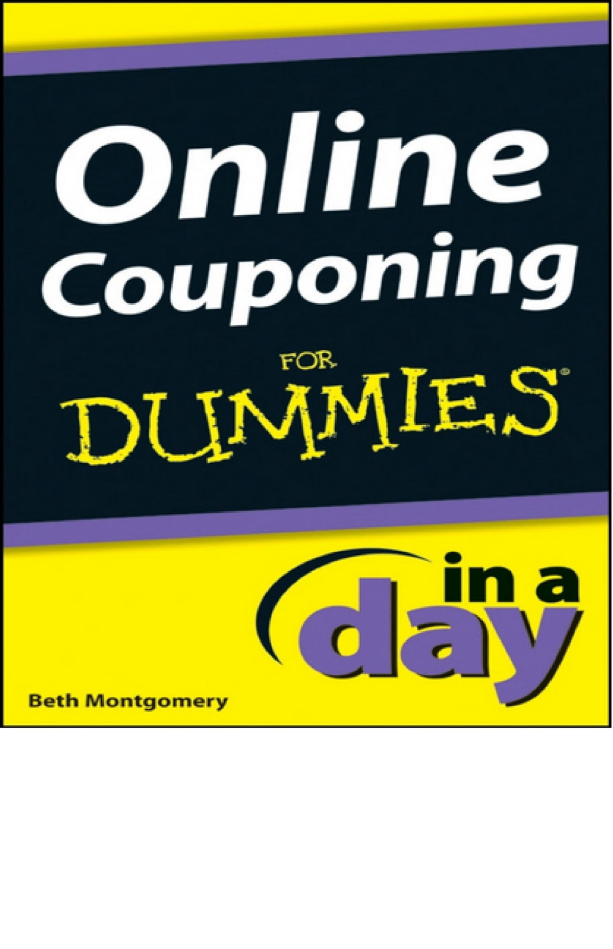 Online Couponing In A Day For Dummies B Montgomery Montgomery
