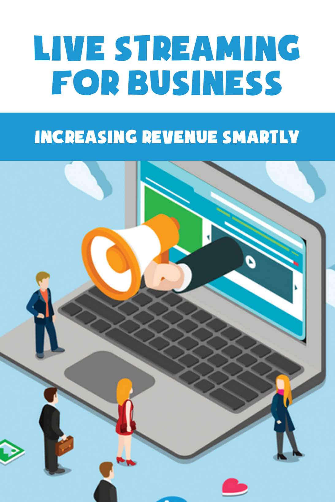Live Streaming For Business Increasing Revenue Smartly Live Streaming For Business Benjamin Gumb Gumb