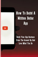 How To Build A Million Dollar App Build Your App Business From The Ground Up And Love What You Do Grand Vision Pillar Stefan Meller Meller