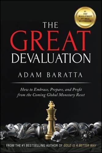The Great Devaluation What Every Businessperson In America Needs To Know About The Global Monetary System Adam Baratta Baratta