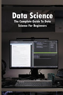 Data Science The Complete Guide To Data Science For Beginners Data Science Books You Should Read Wendi Yanofsky Yanofsky