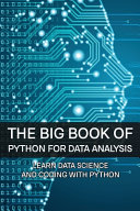 The Big Book Of Python For Data Analysis Learn Data Science And Coding With Python Indira Cavagnaro