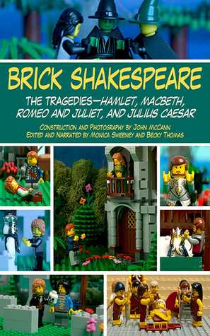 Brick Shakespeare The Tragedieshamlet Macbeth Romeo And Juliet And Julius Caesar Jack Hollan John D Mccann Monica Sweeney Becky Thomas Hollan