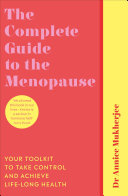 The Complete Guide To The Menopause Your Toolkit To Take Control And Achieve Lifelong Health Annice Mukherjee