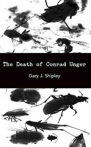 The Death Of Conrad Unger Gary J Shipley