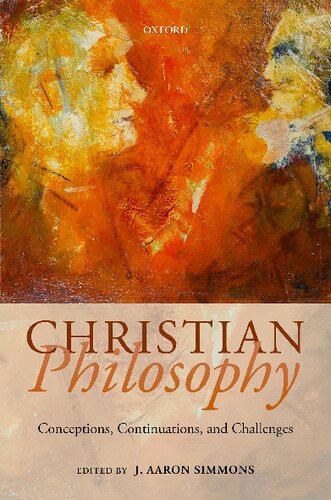 Christian Philosophy Conceptions Continuations And Challenges J Aaron Simmons