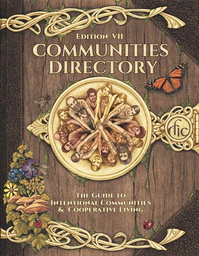 Communities Directory The Guide To Intentional Community Cooperative Living 7th Edition Fellowship For Intentional Community