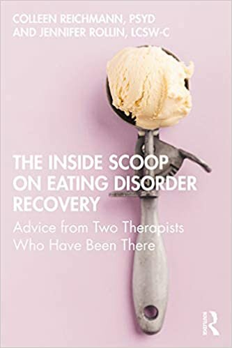 The Inside Scoop On Eating Disorder Recovery Advice From Two Therapists Who Have Been There 1st Edition Colleen Reichmann