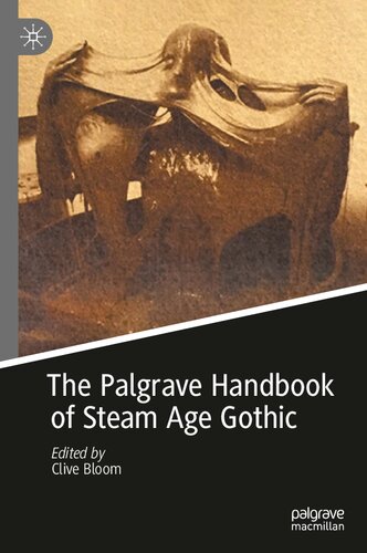The Palgrave Handbook Of Steam Age Gothic Clive Bloom