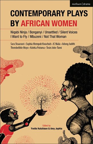 Contemporary Plays By African Women Ebook Yvette Hutchison Amy Jephta Thembelihle Moyo Sophia Kwachuh Mempuh Ninja Sara Shaarawi Tosin Jobitume Jc Niala Adong Judith Koleka Putuma