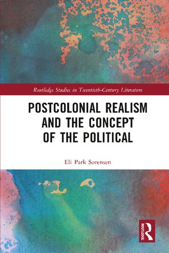 Postcolonial Realism And The Concept Of The Political 1st Edition Eli Park Sorensen