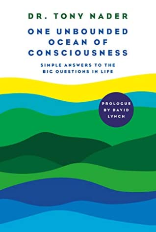 One Unbounded Ocean Of Consciousness Simple Answers To The Big Questions In Life Tony Nader