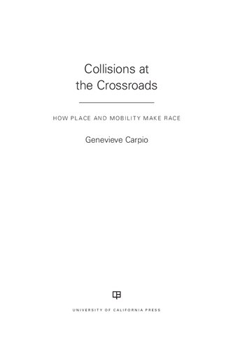 Collisions At The Crossroads How Place And Mobility Make Race Genevieve Carpio