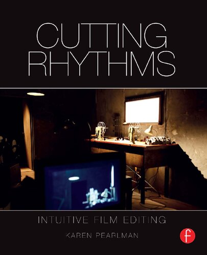 Cutting Rhythms Intuitive Film Editing 2nd Edition Karen Pearlman