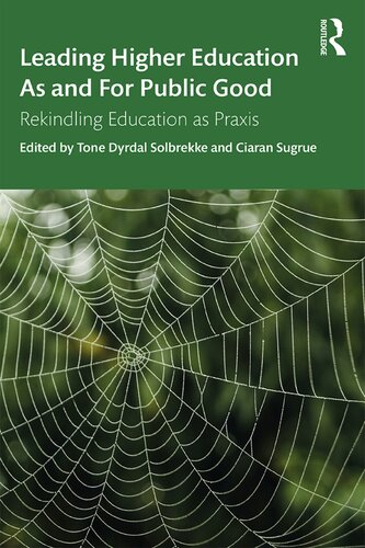 Leading Higher Education As And For Public Good Rekindling Education As Praxis Tone Dyrdal Solbrekke And Ciaran Sugrue